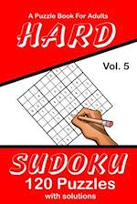 Hard Sudoku Vol. 5 A Puzzle Book For Adults