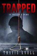 Trapped: Is Justice A Crime 