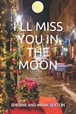 I'll Miss You in the Moon