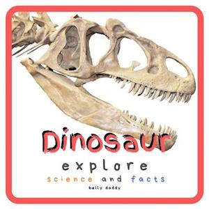 Dinosaur Explore Science and Facts