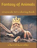 Fantasy of Animals : Grayscale Art Coloring Book 