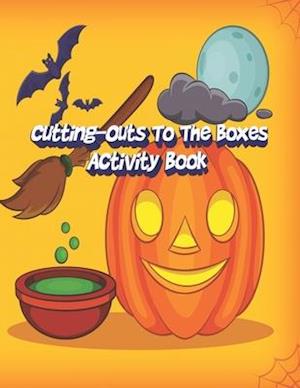 Cutting-Outs To The Boxes Activity Book: Enjoy Coloring The Halloween Pattern Paper Box and Come to Practice Paper Cutting, Book Size 8.5 "x 11"