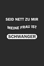 Seid nett zu mir, meine Frau ist schwanger