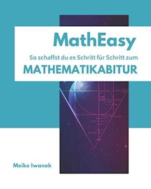 MathEasy - So schaffst du es Schritt für Schritt zum Mathematikabitur