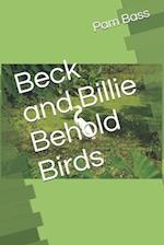 Beck and Billie Behold Birds