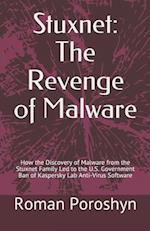 Stuxnet: The Revenge of Malware: How the Discovery of Malware from the Stuxnet Family Led to the U.S. Government Ban of Kaspersky Lab Anti-Virus Softw