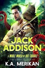Jack Addison vs. a Whole World of Hot Trouble - The Complete Series