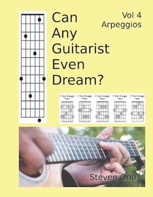 Can Any Guitarist Even Dream?: V4 Arpeggios