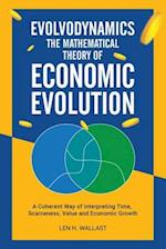 Evolvodynamics - The Mathematical Theory of Economic Evolution