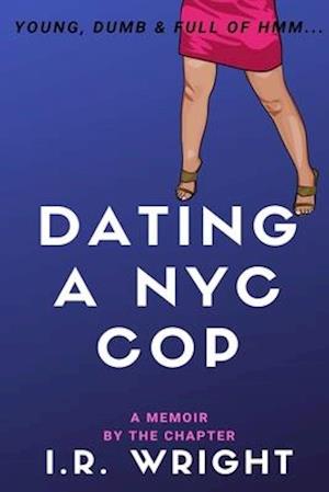 Dating a NYC Cop - Young, Dumb & Full of hmm...