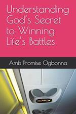 Understanding God's Secret to Winning Life's Battles
