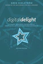 Digital Delight: Second Edition: Planning, measuring, and optimizing great digital customer and employee experiences 