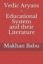 Vedic Aryans - Educational System and their Literature