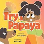 Try a Papaya