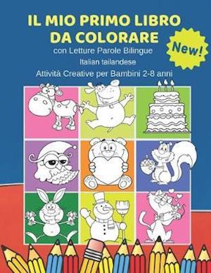 Il Mio Primo Libro da Colorare con Letture Parole Bilingue Italian tailandese Attività Creative per Bambini 2-8 anni