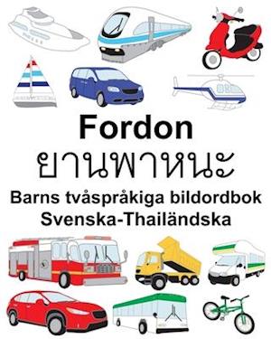 Svenska-Thailändska Fordon/&#3618;&#3634;&#3609;&#3614;&#3634;&#3627;&#3609;&#3632; Barns tvåspråkiga bildordbok