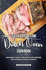 Easy to Follow Dutch Oven Cookbook