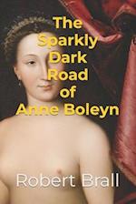 The Sparkly Dark Road Of Anne Boleyn