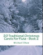 20 Traditional Christmas Carols For Flute - Book 2: Easy Key Series For Beginners 