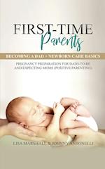 First-Time Parents Box Set: Becoming a Dad + Newborn Care Basics - Pregnancy Preparation for Dads-to-Be and Expecting Moms 