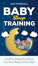 Baby Sleep Training: A Healthy Sleep Schedule For Your Baby's First Year (What to Expect New Mom) 