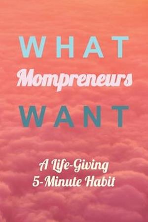 What Mompreneurs Want