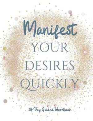 Manifest your Desires Quickly