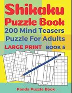 Shikaku Puzzle Book - 200 Mind Teasers Puzzle For Adults - Large Print - Book 5: logic games for adults - brain games book for adults 