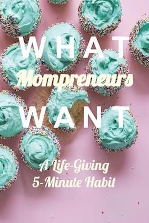 What Mompreneurs Want