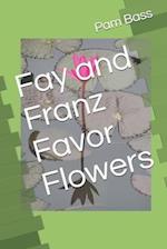 Fay and Franz Favor Flowers