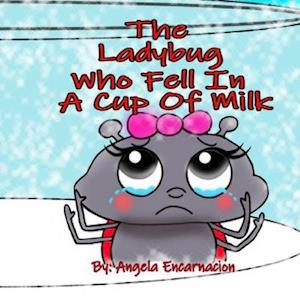 The Ladybug Who Fell In A Cup Of Milk