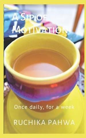 A Sip of Motivation: Once daily, for a week