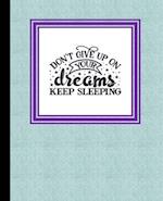 Don't Give Up on Your Dreams, Keep Sleeping