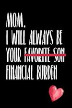 Mom, I Will Always Be Your Favorite Son Financial Burden