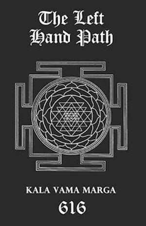 The Left Hand Path: Kala Vama Marga - Inner transformation and insight in order to break free from one's conditioning conformist society.