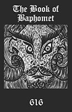 The Book of Baphomet: A wild excursion into Eliphas Levi's image, the Black Man of the Witches' Sabbat and all things diabolically goatish! 