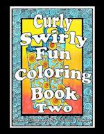 Curly, Swirly Fun Coloring Book Two