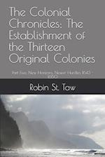 The Colonial Chronicles; The Establishment of the Thirteen Original Colonies: Part Five; New Horizons, Newer Hurdles 1643 - 1650 