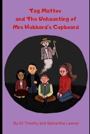 Tag Mattox and The Unhaunting of Mrs Hubbard's Cupboard