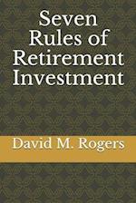 Seven Rules of Retirement Investment