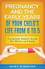 Pregnancy And The Early Years Of Your Child's Life From 0 To 5