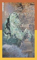 Les Boucaniers - Le Chevalier de Morvan - Tome 2