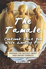 The Tamale Cookbook That You Were Looking For