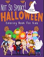 Not So Spooky Halloween Coloring Book For Kids