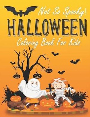 Not So Spooky Halloween Coloring Book For Kids