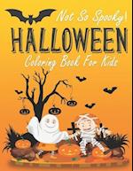 Not So Spooky Halloween Coloring Book For Kids