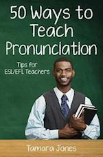 Fifty Ways to Teach Pronunciation