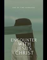 Encounter With Jesus Christ: End of Time Warnings 