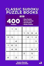 Classic Sudoku Puzzle Books - 400 Easy to Master Puzzles 8x8 (Volume 2)