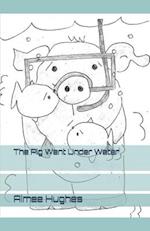 The Pig Went Under Water